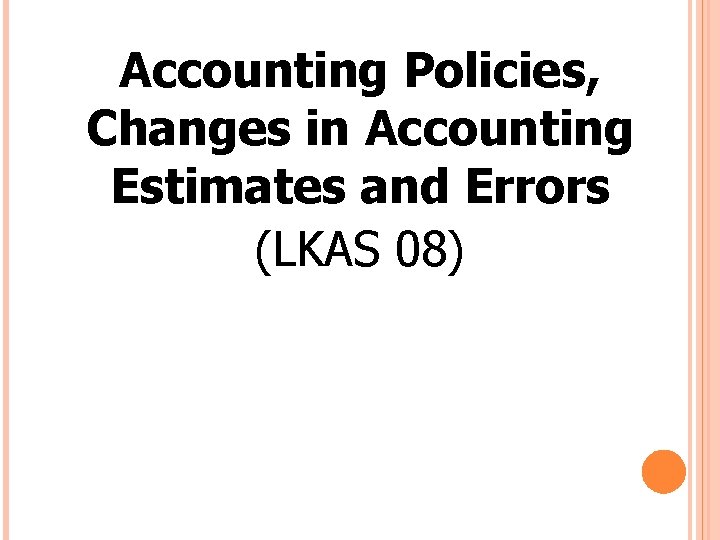 Accounting Policies, Changes in Accounting Estimates and Errors (LKAS 08) 16 