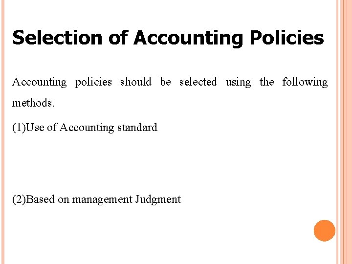 Selection of Accounting Policies Accounting policies should be selected using the following methods. (1)Use