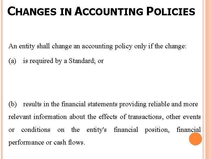 CHANGES IN ACCOUNTING POLICIES An entity shall change an accounting policy only if the