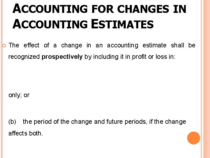 ACCOUNTING FOR CHANGES IN ACCOUNTING ESTIMATES The effect of a change in an accounting