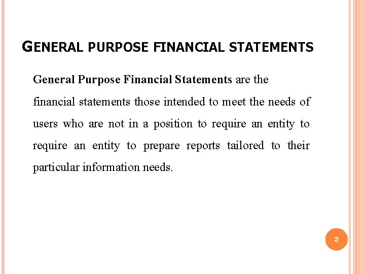 GENERAL PURPOSE FINANCIAL STATEMENTS General Purpose Financial Statements are the financial statements those intended