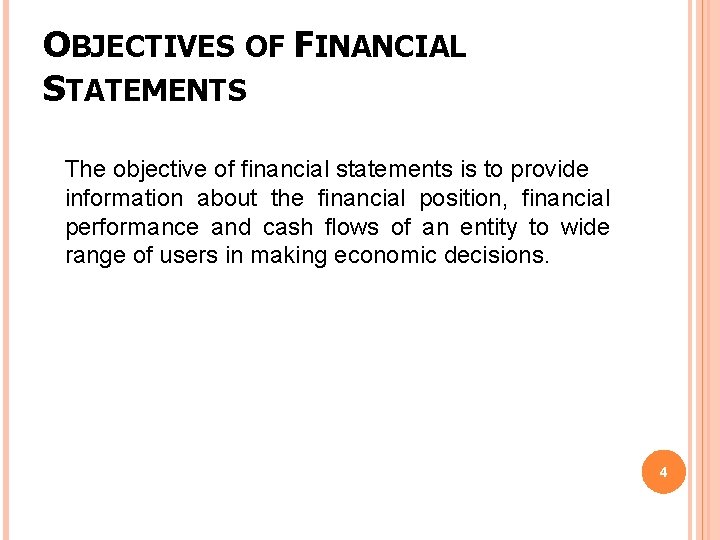 OBJECTIVES OF FINANCIAL STATEMENTS The objective of financial statements is to provide information about