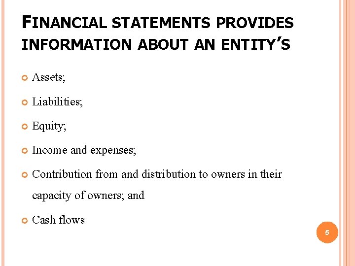 FINANCIAL STATEMENTS PROVIDES INFORMATION ABOUT AN ENTITY’S Assets; Liabilities; Equity; Income and expenses; Contribution
