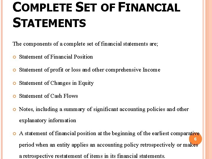 COMPLETE SET OF FINANCIAL STATEMENTS The components of a complete set of financial statements