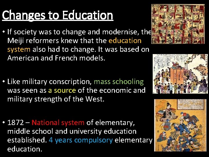 Changes to Education • If society was to change and modernise, the Meiji reformers