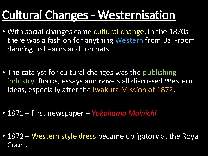 Cultural Changes - Westernisation • With social changes came cultural change. In the 1870