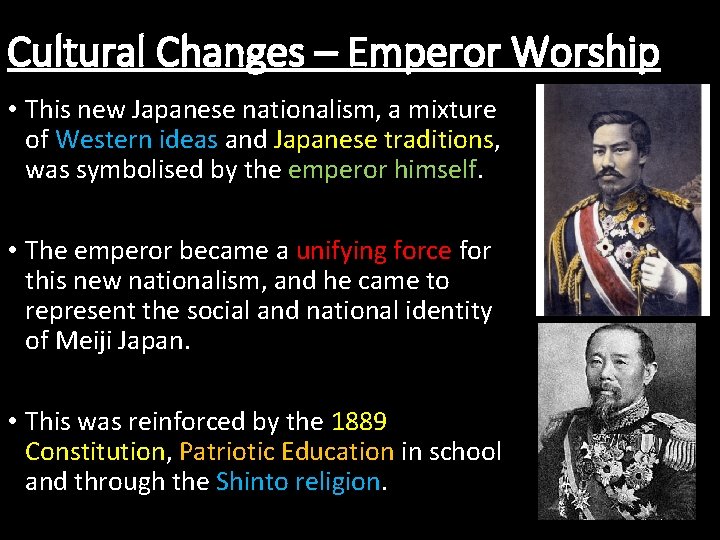 Cultural Changes – Emperor Worship • This new Japanese nationalism, a mixture of Western