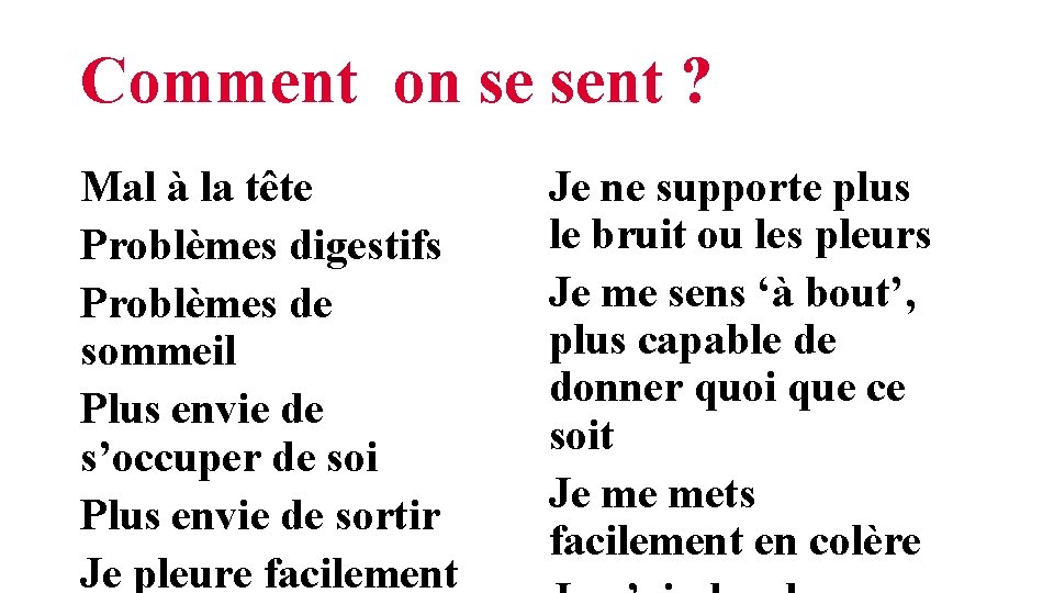 Comment on se sent ? Mal à la tête Problèmes digestifs Problèmes de sommeil