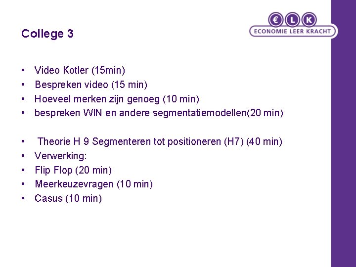 College 3 • • Video Kotler (15 min) Bespreken video (15 min) Hoeveel merken