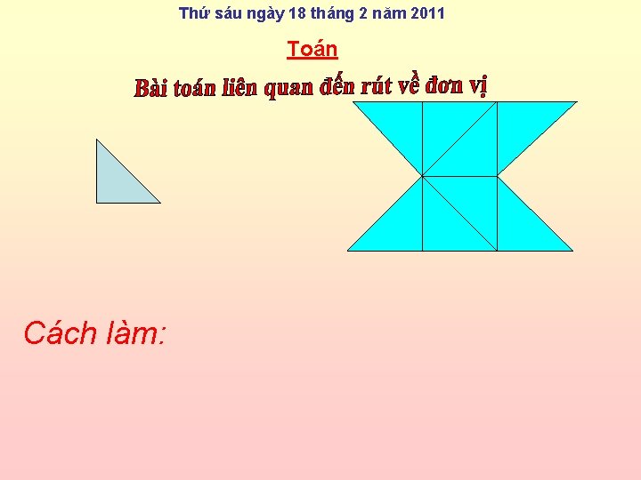 Thứ sáu ngày 18 tháng 2 năm 2011 Toán Cách làm: 