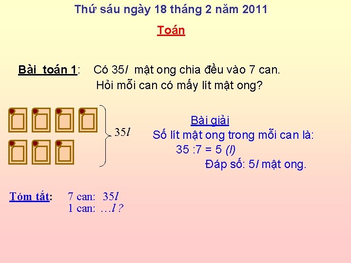 Thứ sáu ngày 18 tháng 2 năm 2011 Toán Bài toán 1: Có 35