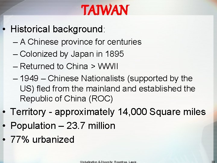 TAIWAN • Historical background: – A Chinese province for centuries – Colonized by Japan