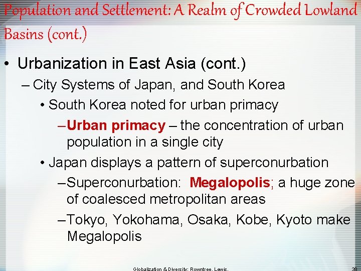 Population and Settlement: A Realm of Crowded Lowland Basins (cont. ) • Urbanization in