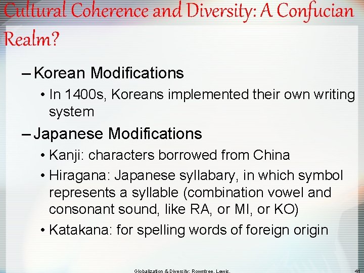 Cultural Coherence and Diversity: A Confucian Realm? – Korean Modifications • In 1400 s,