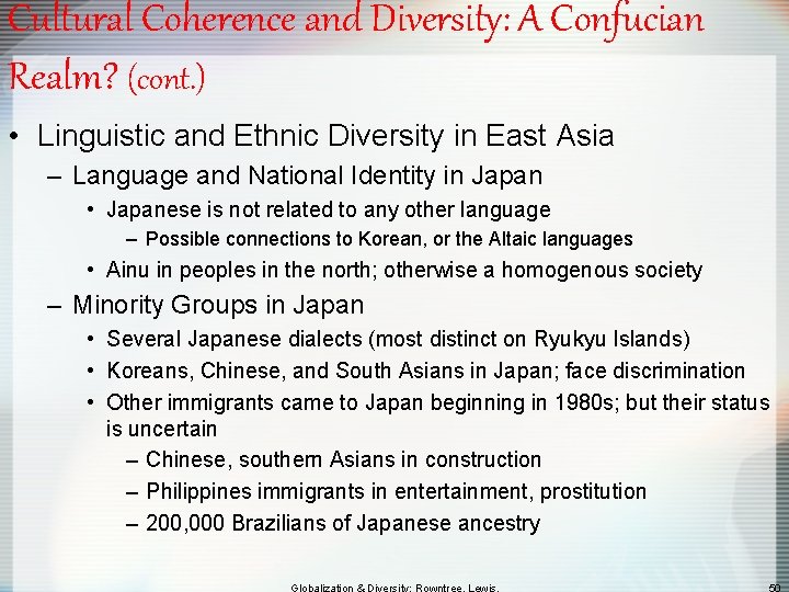 Cultural Coherence and Diversity: A Confucian Realm? (cont. ) • Linguistic and Ethnic Diversity