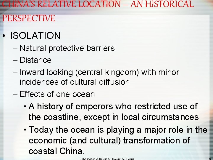 CHINA’S RELATIVE LOCATION – AN HISTORICAL PERSPECTIVE • ISOLATION – Natural protective barriers –