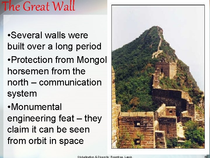 The Great Wall • Several walls were built over a long period • Protection