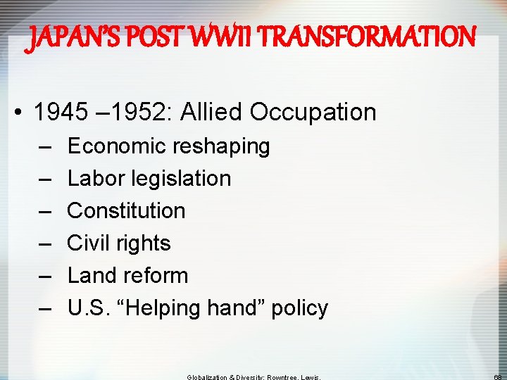 JAPAN’S POST WWII TRANSFORMATION • 1945 – 1952: Allied Occupation – – – Economic