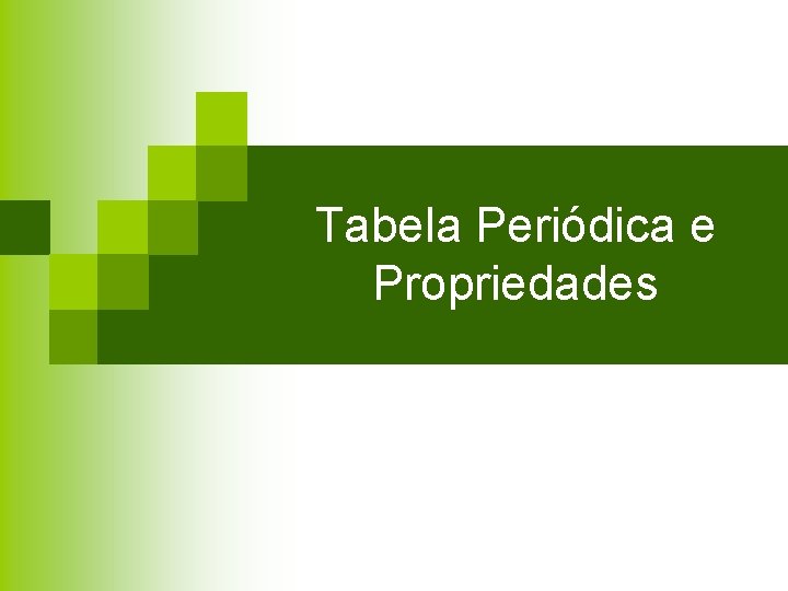 Tabela Periódica e Propriedades 