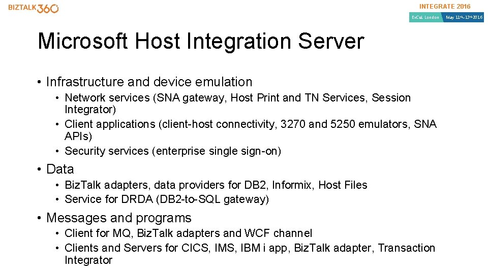 INTEGRATE 2016 Ex. Ce. L London Microsoft Host Integration Server • Infrastructure and device INTEGRATE 2016 Ex. Ce. L London Microsoft Host Integration Server • Infrastructure and device