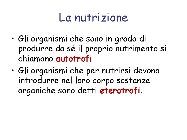 La nutrizione • Gli organismi che sono in grado di produrre da sé il