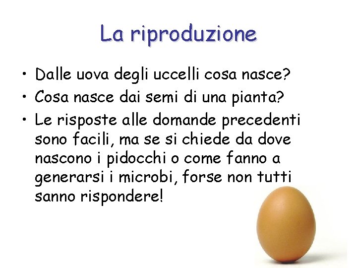 La riproduzione • Dalle uova degli uccelli cosa nasce? • Cosa nasce dai semi