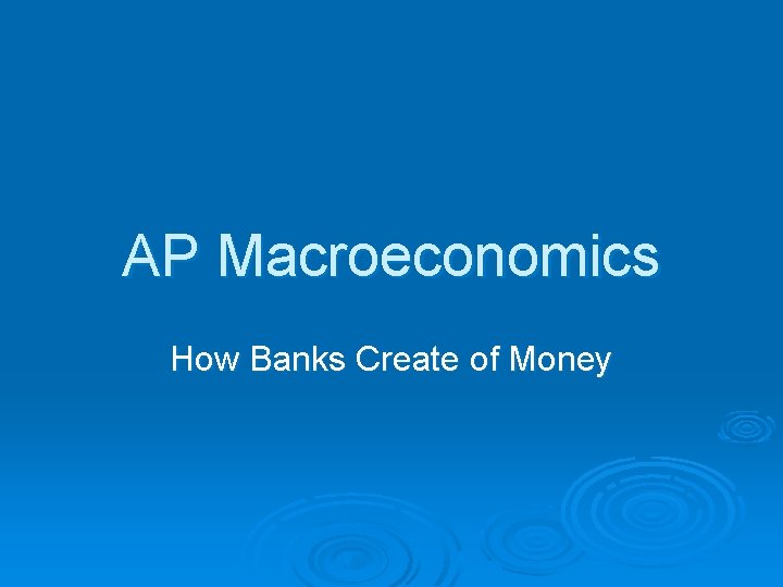 AP Macroeconomics How Banks Create of Money 