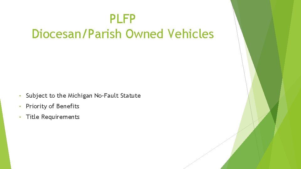 PLFP Diocesan/Parish Owned Vehicles • Subject to the Michigan No-Fault Statute • Priority of