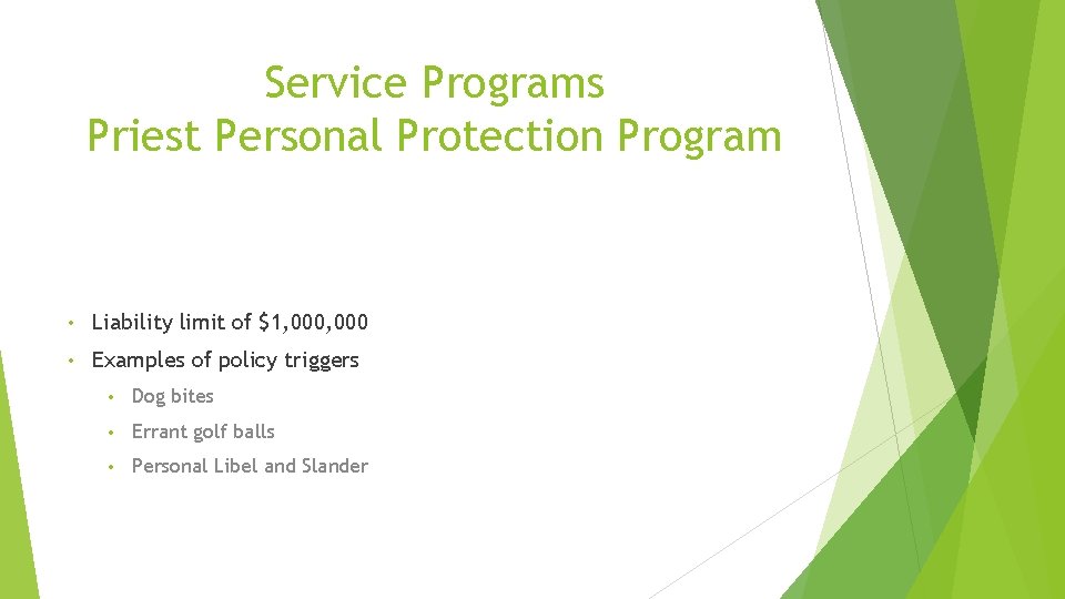 Service Programs Priest Personal Protection Program • Liability limit of $1, 000 • Examples
