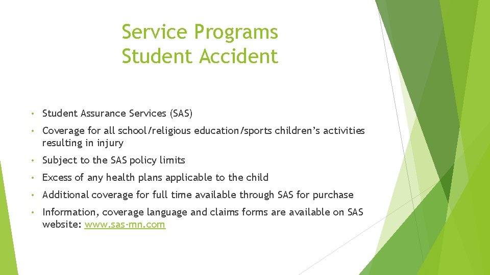 Service Programs Student Accident • Student Assurance Services (SAS) • Coverage for all school/religious