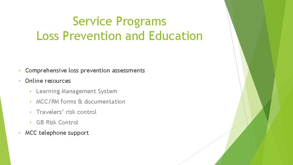 Service Programs Loss Prevention and Education • Comprehensive loss prevention assessments • Online resources