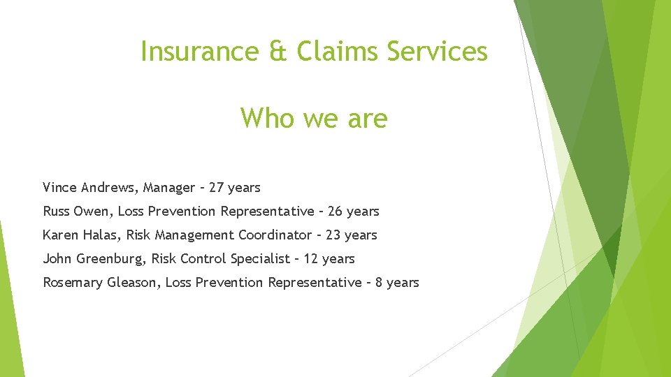 Insurance & Claims Services Who we are Vince Andrews, Manager – 27 years Russ