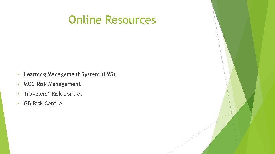 Online Resources • Learning Management System (LMS) • MCC Risk Management • Travelers’ Risk