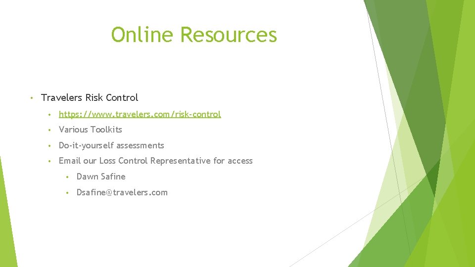 Online Resources • Travelers Risk Control • https: //www. travelers. com/risk-control • Various Toolkits