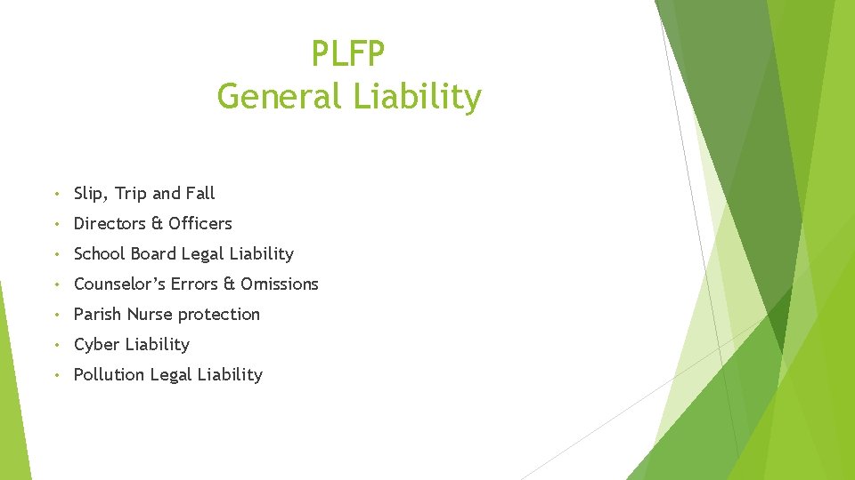 PLFP General Liability • Slip, Trip and Fall • Directors & Officers • School