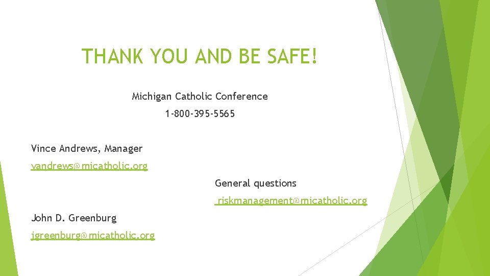 THANK YOU AND BE SAFE! Michigan Catholic Conference 1 -800 -395 -5565 Vince Andrews,