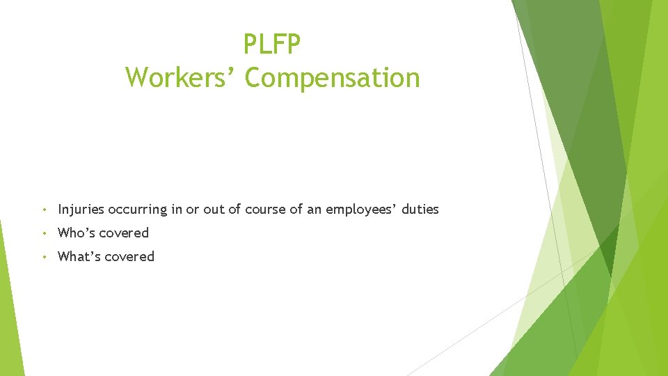 PLFP Workers’ Compensation • Injuries occurring in or out of course of an employees’