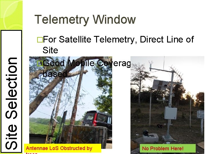 Telemetry Window Site Selection �For Satellite Telemetry, Direct Line of Site �Good Mobile Coverage