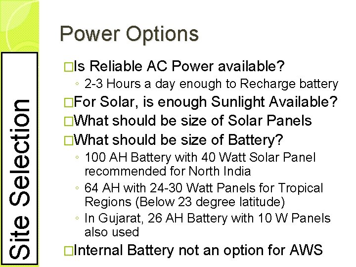 Power Options �Is Reliable AC Power available? Site Selection ◦ 2 -3 Hours a