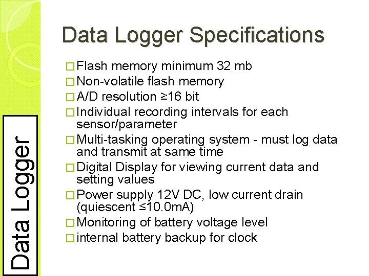 Data Logger Specifications Data Logger � Flash memory minimum 32 mb � Non-volatile flash