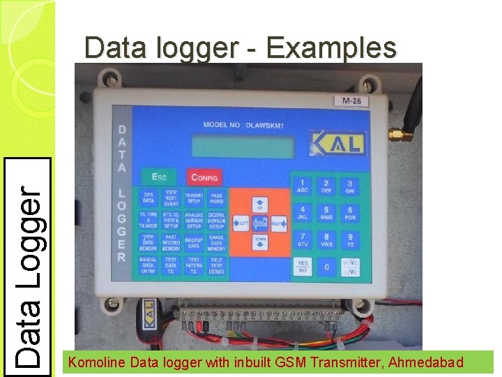 Data Logger Data logger - Examples Komoline Data logger with inbuilt GSM Transmitter, Ahmedabad