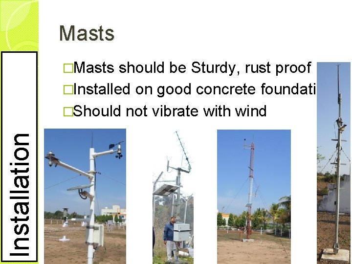 Masts should be Sturdy, rust proof �Installed on good concrete foundation �Should not vibrate