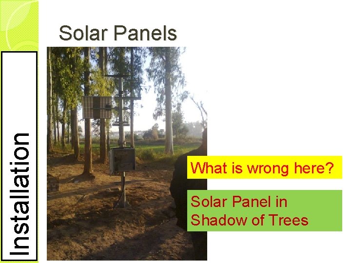 Installation Solar Panels What is wrong here? Solar Panel in Shadow of Trees 