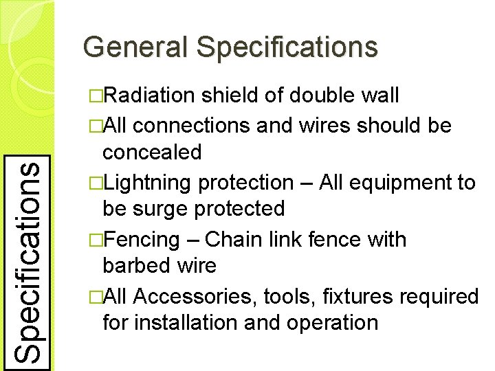 General Specifications �Radiation shield of double wall �All connections and wires should be concealed