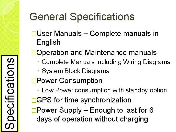 General Specifications Manuals – Complete manuals in English �Operation and Maintenance manuals Specifications �User