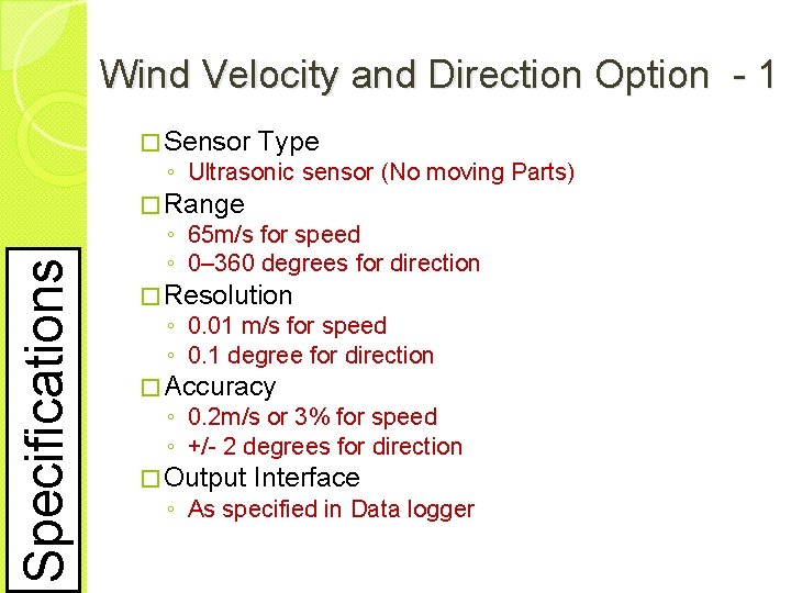 Wind Velocity and Direction Option - 1 � Sensor Type ◦ Ultrasonic sensor (No