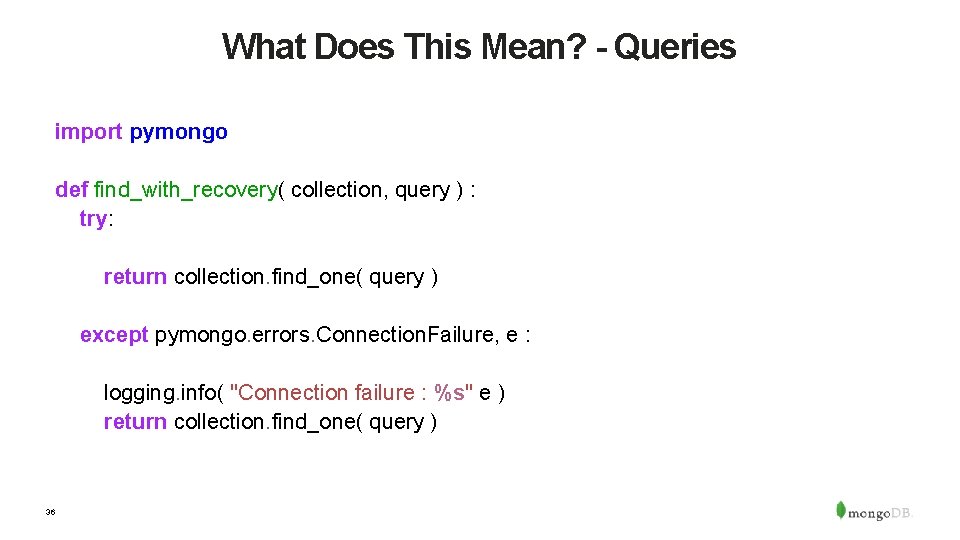 What Does This Mean? - Queries import pymongo def find_with_recovery( collection, query ) :