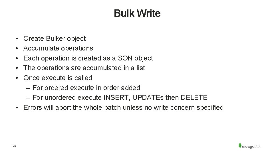 Bulk Write • • • Create Bulker object Accumulate operations Each operation is created