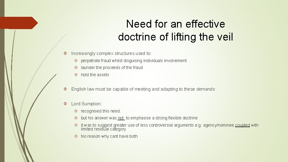 Need for an effective doctrine of lifting the veil Increasingly complex structures used to: