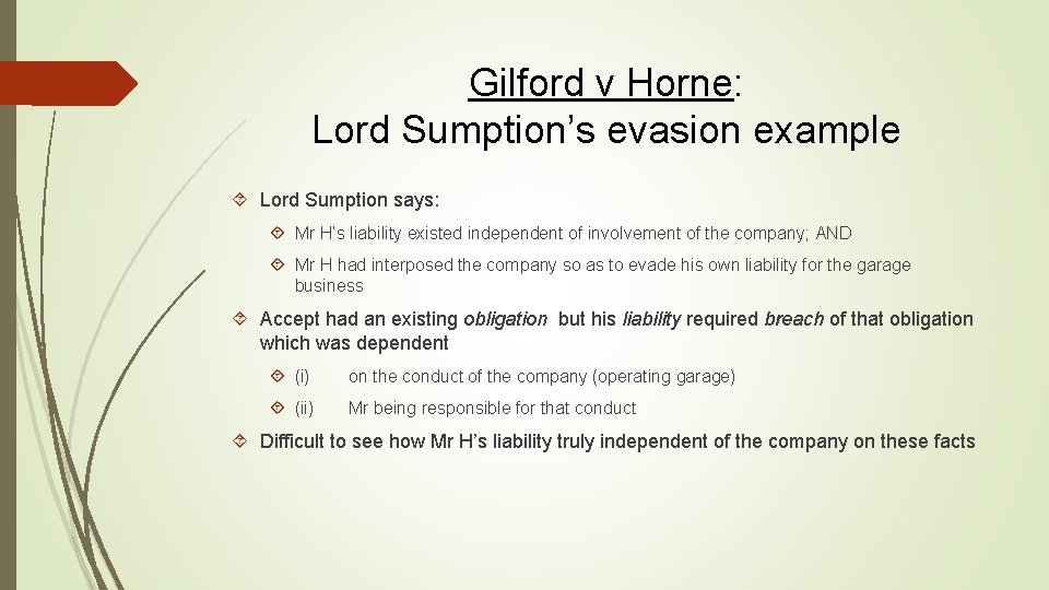 Gilford v Horne: Lord Sumption’s evasion example Lord Sumption says: Mr H’s liability existed